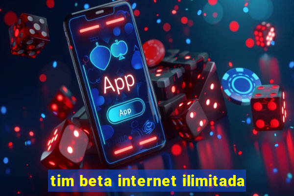 tim beta internet ilimitada